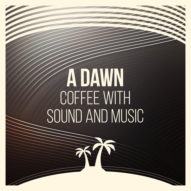 A Dawn Coffee with Sound and Music