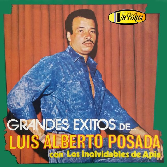 Grandes Éxitos de Luis Alberto Posada con los Inolvidables de Apia