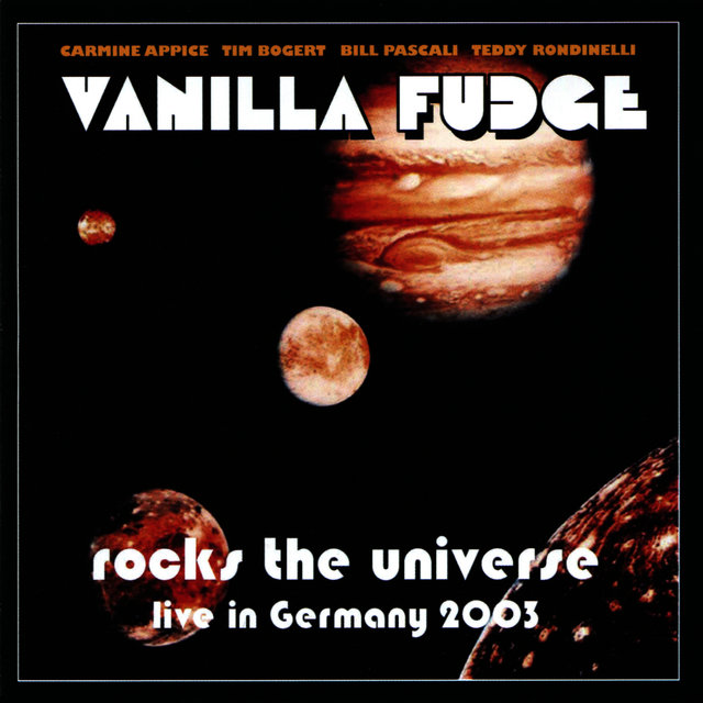 Vanilla Fudge Rocks the Universe - Live in Germany 2003