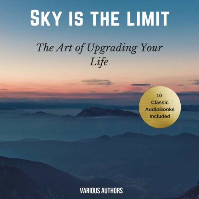 The Sky Is the Limit (10 Classic Self-Help Books Collection)