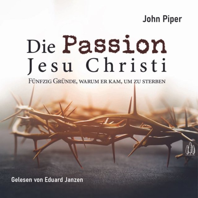 Die Passion Jesu Christi (Fünfzig Gründe, warum er kam, um zu sterben)