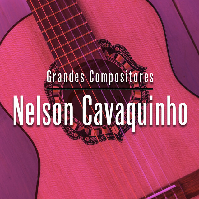 Grandes Compositores: Nelson Cavaquinho