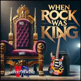 When Rock Was King