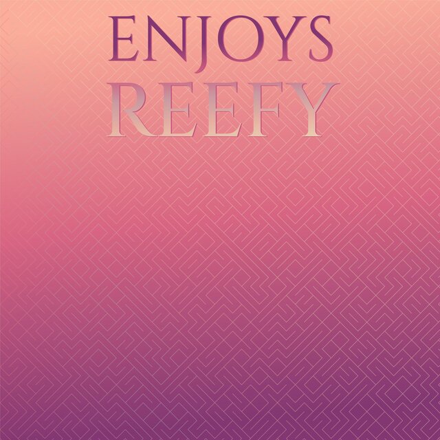 Enjoys Reefy