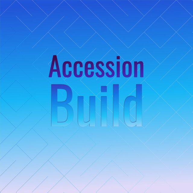 Accession Build