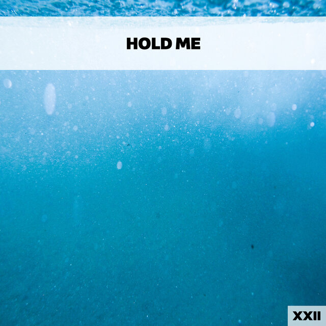 Hold Me XXII