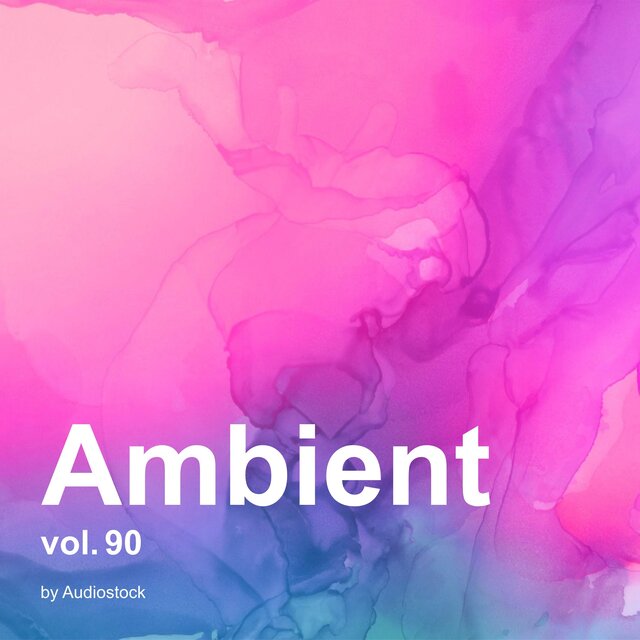 アンビエント, Vol. 90 -Instrumental BGM- by Audiostock