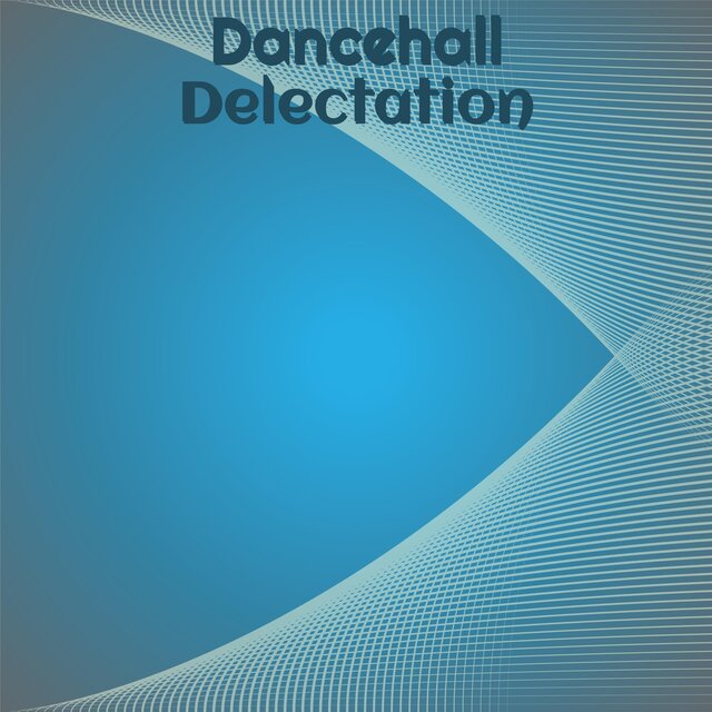 Dancehall Delectation