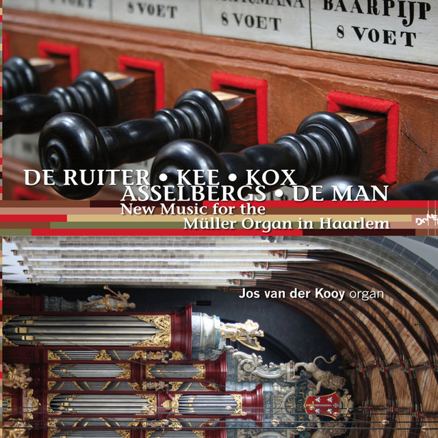 De Ruiter & Kee & Kox & Asselbergs & De Man: New Music For The Müller Organ in Haarlem