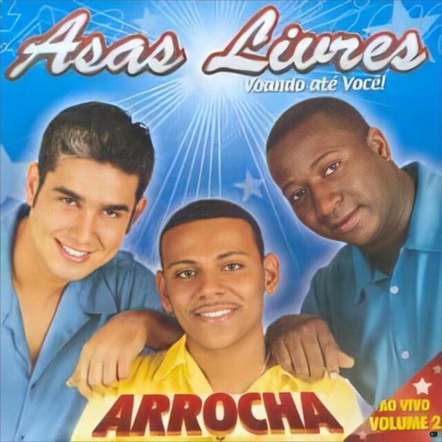 Asas Livres Voando Até Você!  ARROCHA AO VIVO VOLUME 2