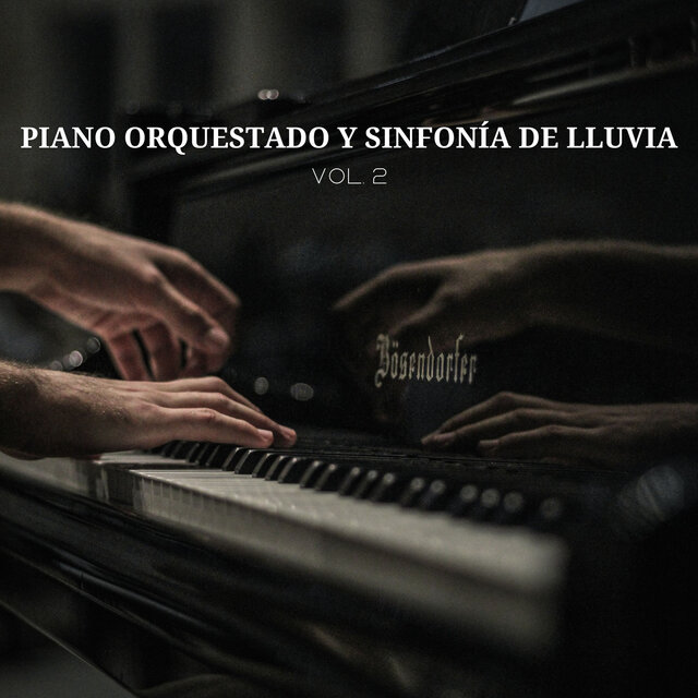 Piano Orquestado Y Sinfonía De Lluvia Vol. 2