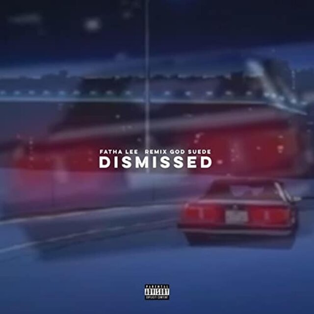 DISMISSED (With Fatha Lee)