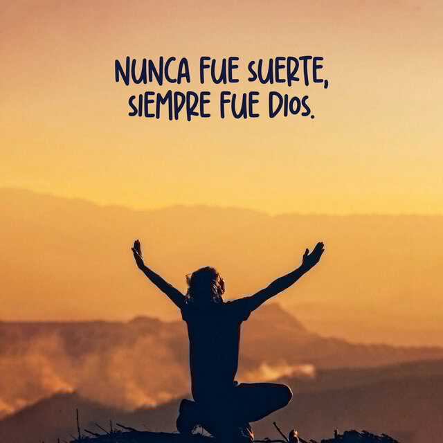 Nunca Fue Suerte, Siempre Fue Dios