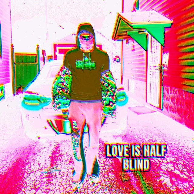 LOVE IS HALF BLIND
