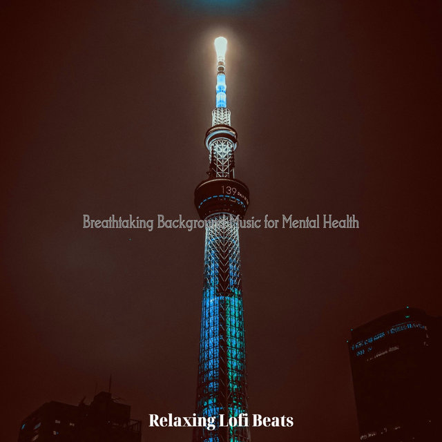 Breathtaking Background Music for Mental Health
