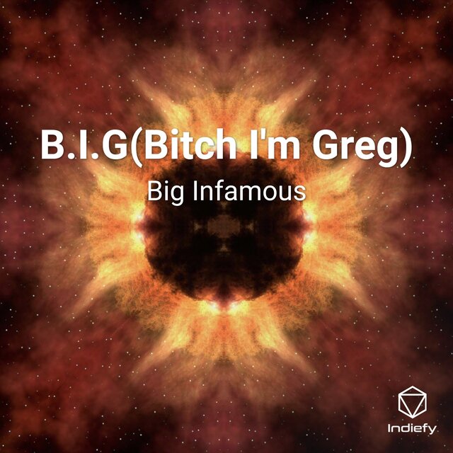 B.I.G(Bitch I'm Greg)