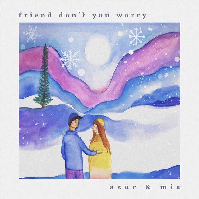 Friend Don't You Worry