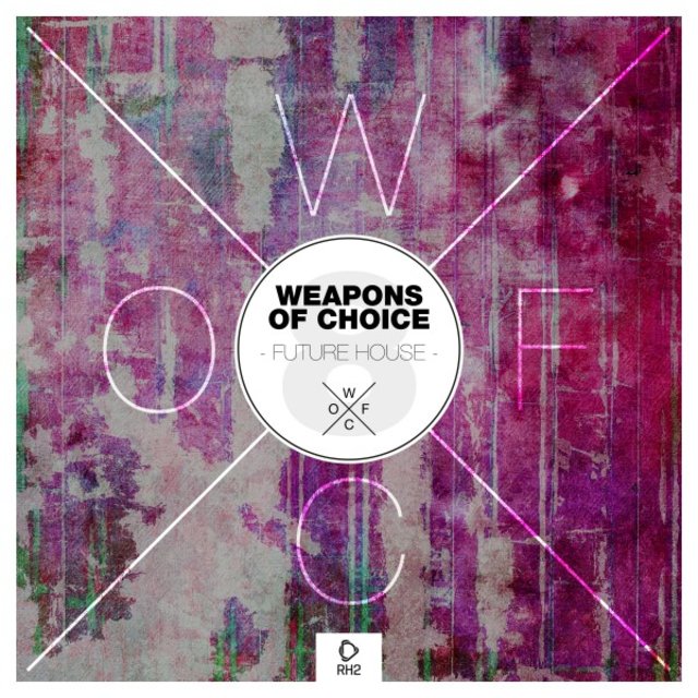 Weapons of Choice - Future House #8