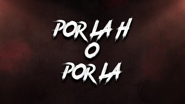 Por La H O Por LA (LETRA)