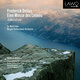 Cover art for album Delius: A Mass of Life by Sir Mark Elder, Bergen Philharmonic Orchestra, Roderick Williams
