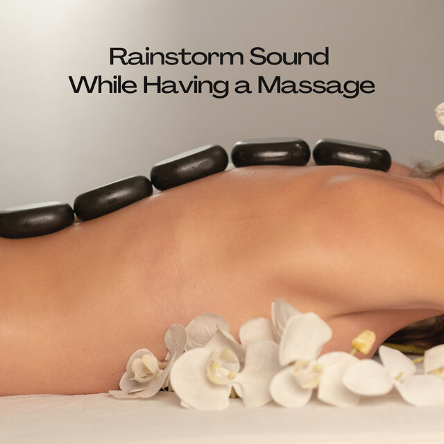 Rainstorm Sound While Having a Massage