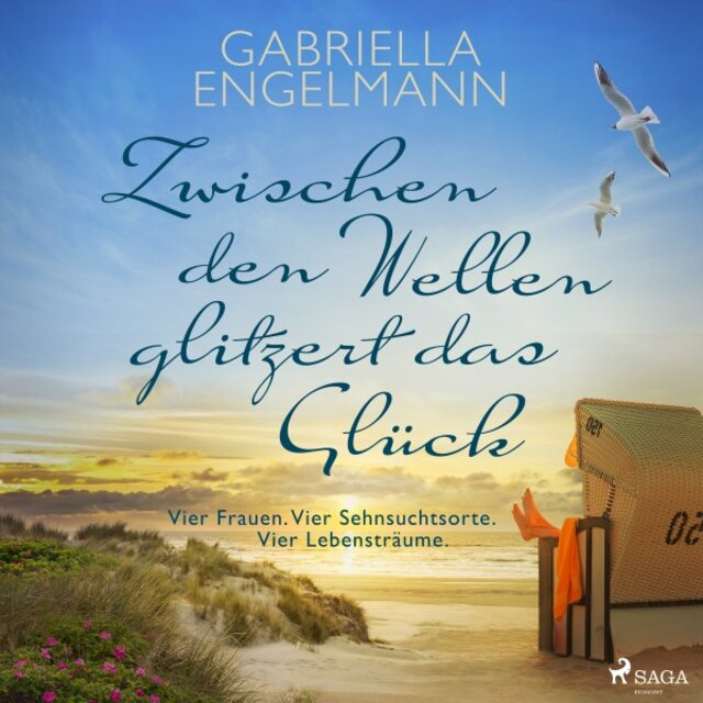 Zwischen den Wellen glitzert das Glück: Vier Frauen. Vier Sehnsuchtsorte. Vier Lebensträume.