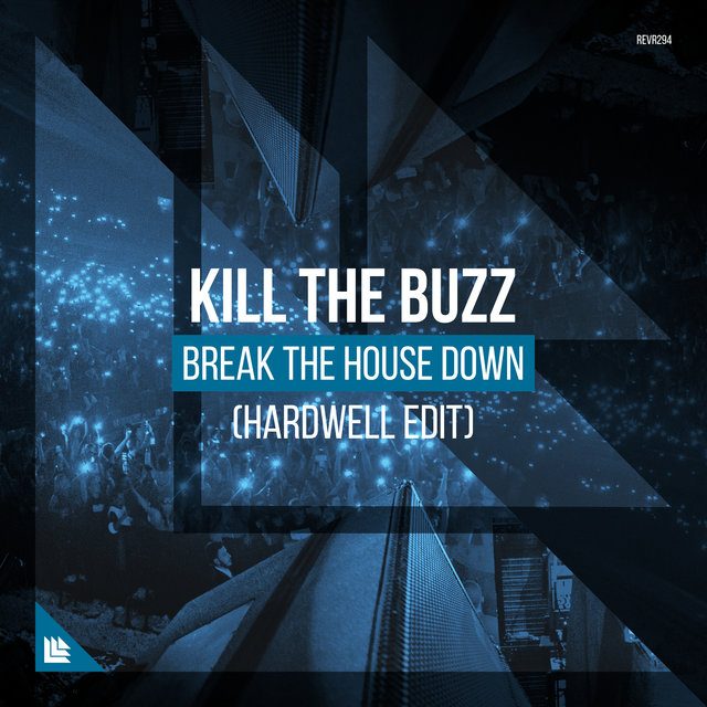 Break The House Down (Hardwell Edit) by Kill The Buzz on TIDAL