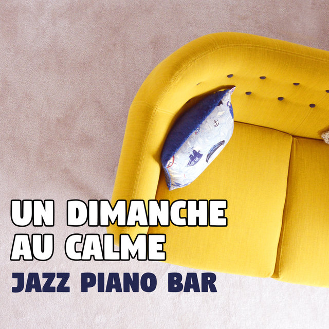 Un dimanche au calme - Jazz piano bar, Instrumentale calme musique pour la relaxation et détente