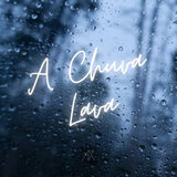 A Chuva Lava