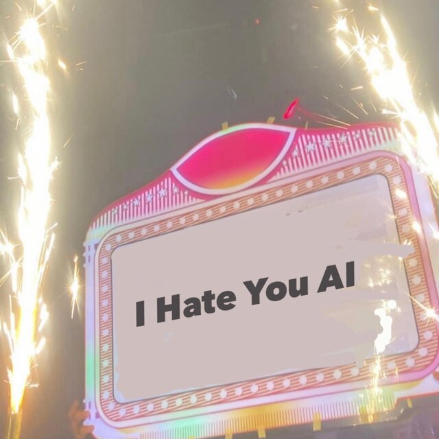 I HATE YOU AI