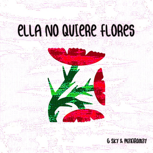 ella no quiere flores