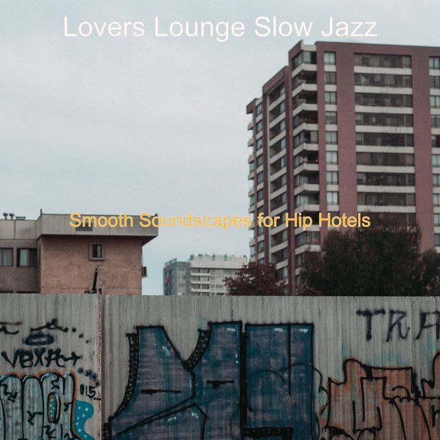 Smooth Soundscapes for Hip Hotels