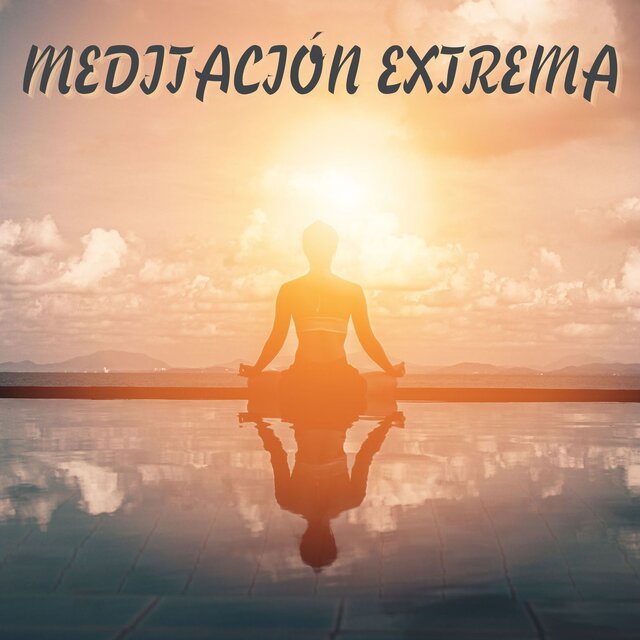 Meditación Extrema: Música Increíblemente Relajante para Meditación de la Mente