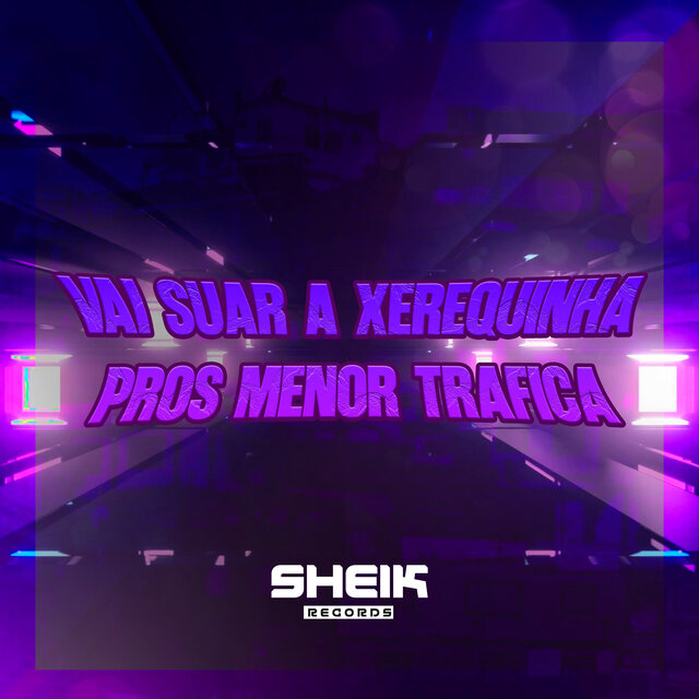 Vai Suar a Xerequinha Pros Menor Trafica
