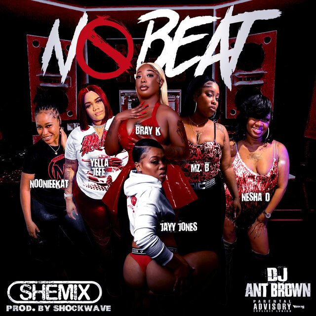 No Beat (She Mix) (feat. Yella Jefe, Bray K, Jayy Jones, Nesha D, Nooniee Kat & Mz. B)