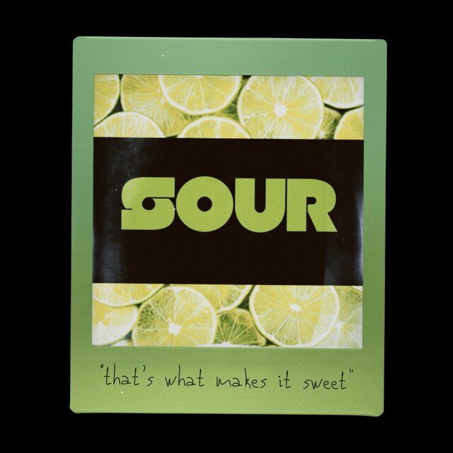 SOUR (that's what makes it sweet)