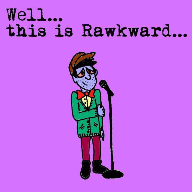 Well... This Is Rawkward...