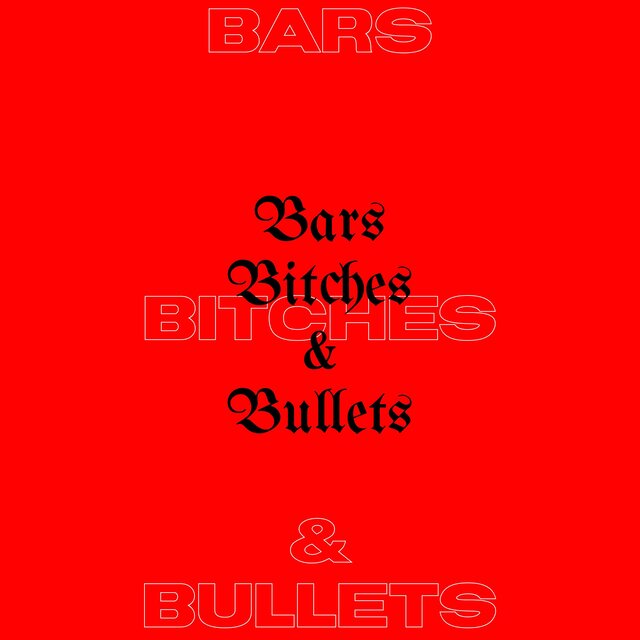 BARS, BITCHES, & BULLETS