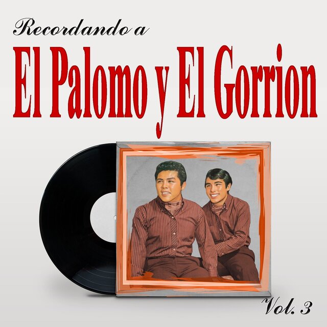 Recordando a El Palomo Y El Gorrion, Vol. 3