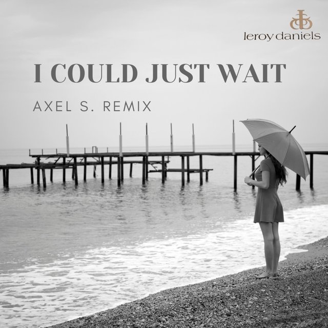 I could just wait
