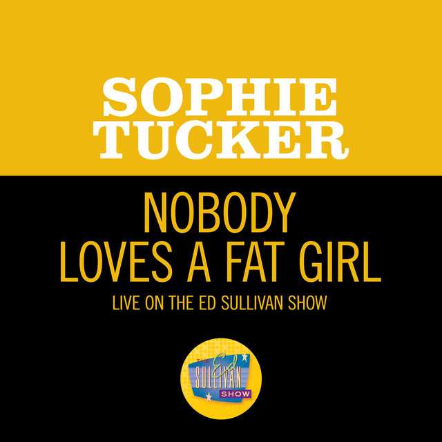 Nobody Loves A Fat Girl (Live On The Ed Sullivan Show, October 12, 1952)