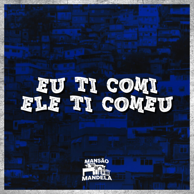 Eu Ti Comi Ele Ti Comeu