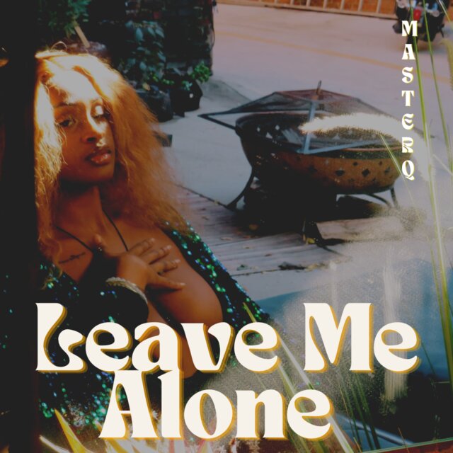 LEAVE ME ALONE
