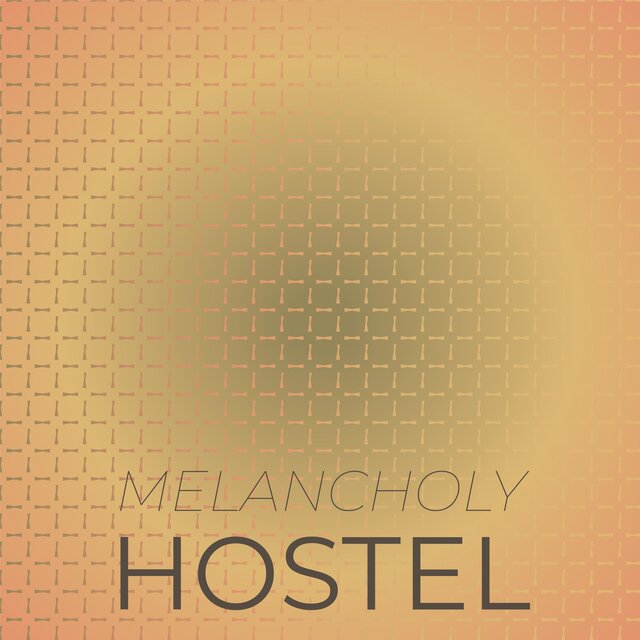 Melancholy Hostel