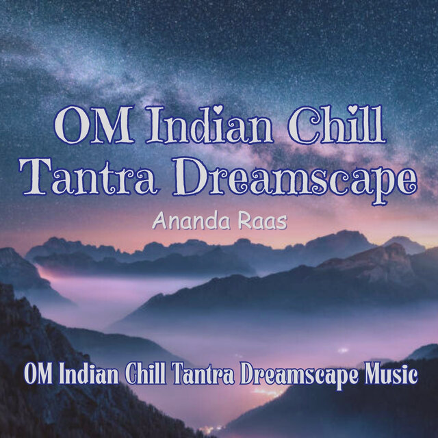 OM Indian Chill Tantra Dreamscape