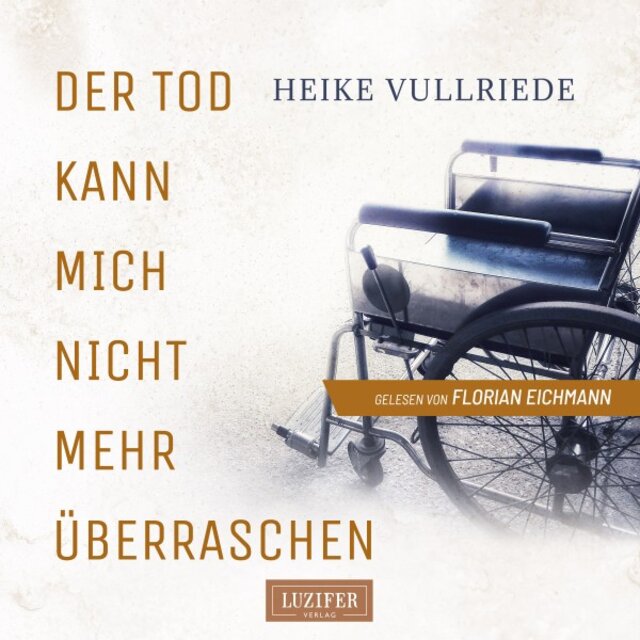 Der TOD KANN MICH NICHT MEHR ÜBERRASCHEN (Roman)