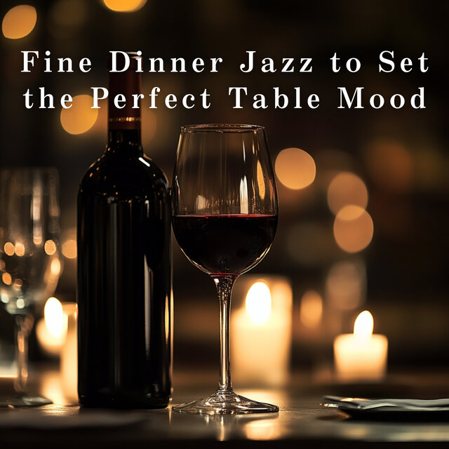 Fine Dinner Jazz to Set the Perfect Table Mood