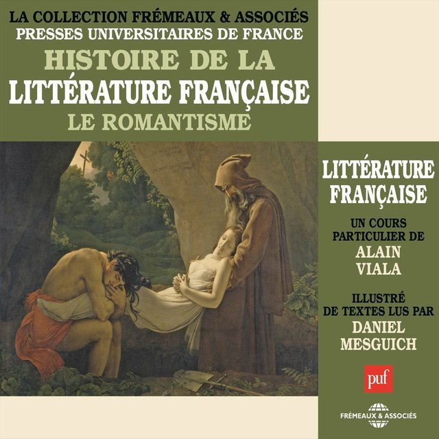Histoire de la littérature française: Le Romantisme (Cours d'Alain Viala, lu par Daniel Mesguich)