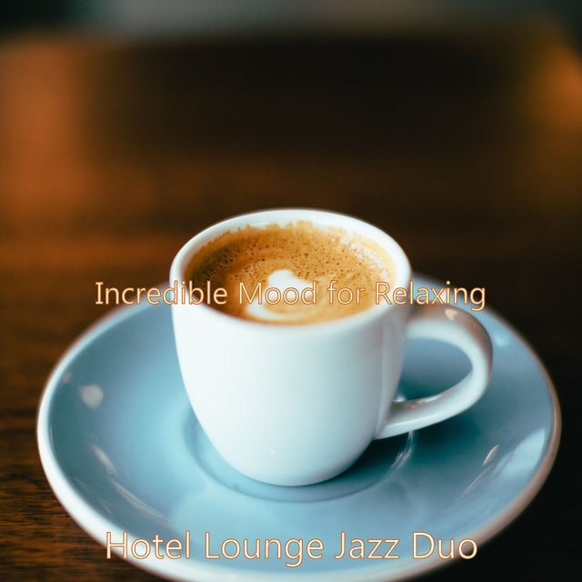 Incredible Mood for Relaxing