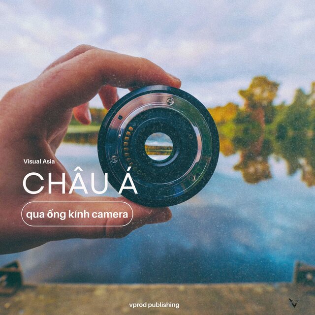 Visual Asia: Châu Á Qua Ống Kính Camera